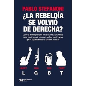 REBELDIA SE VOLVIO DE DERECHA, LA - Stefanoni, Pablo