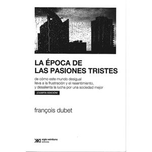 EPOCA DE LAS PASIONES TRISTES, LA - Dubet, Francois