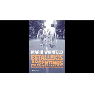 ESTALLIDOS ARGENTINOS - Wainfeld, Mario