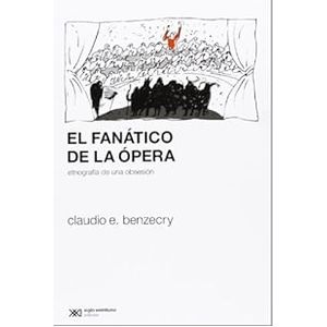 FANATICO DE LA OPERA, EL - Benzecry, Claudio