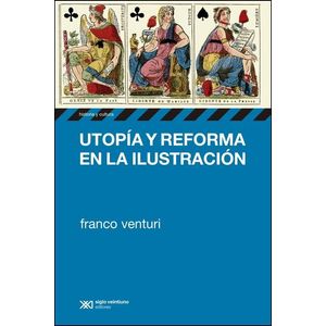 UTOPIA Y REFORMA EN LA ILUSTRACION - Venturi, Franco