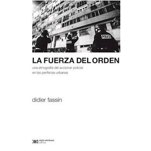 FUERZA DEL ORDEN, LA - Fassin, Didier
