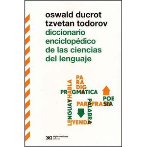 DICCIONARIO ENCICLOPEDICO DE LAS CIENCIAS DEL LENGUAJE - Ducrot, Oswald
