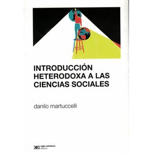 INTRODUCCION HETERODOXA A LAS CIENCIAS SOCIALES - Martuccelli, Danilo