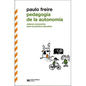 PEDAGOGIA DE LA AUTONOMIA - Freire, Paulo