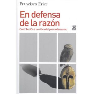 EN DEFENSA DE LA RAZON CONTRIBUCION A LA CRITICA DEL POSMODERNISMO - Erice, Francisco