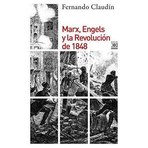 MARX ENGELS Y LA REVOLUCION DE 1848 - Claudin, Fernando