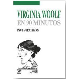 VIRGINIA WOOLF EN 90 MINUTOS - Strathern, Paul