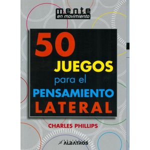 50 JUEGOS PARA EL PENSAMIENTO LATERAL - Phillips, Charles