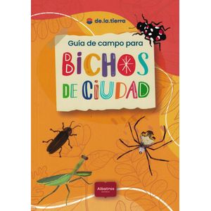 GUIA DE CAMPO PARA BICHOS DE CIUDAD - Fundacion de la Tierra