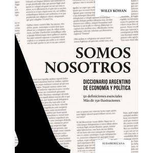 SOMOS NOSOTROS DICCIONARIO ARGENTINO DE ECONOMIA Y POLITICA - Kohan, Willy