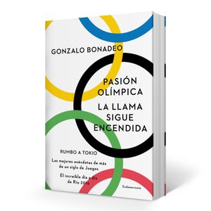 PASION OLIMPICA LA LLAMA SIGUE ENCENDIDA - Bonadeo, Gonzalo