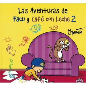 AVENTURAS DE FACU Y CAFE CON LECHE 2, LAS - Chanti
