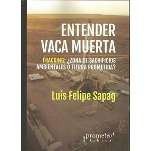 ENTENDER VACA MUERTA - Sapag, Luis Felipe