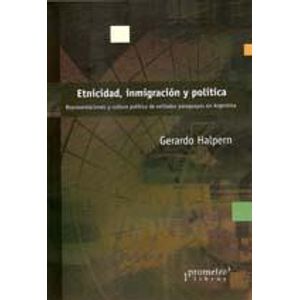 ETNICIDAD INMIGRACION Y POLITICA - Halpern, Gerardo