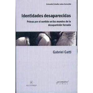 IDENTIDADES DESAPARECIDAS - Gatti, Gabriel