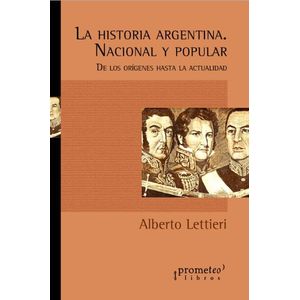 HISTORIA ARGENTINA NACIONAL Y POPULAR, LA - Lettieri, Alberto