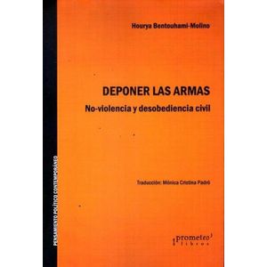 DEPONER LAS ARMAS NO-VIOLENCIA Y DESOBEDIENCIA CIVIL - Bentouhami Molino, Hourya