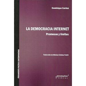 DEMOCRACIA INTERNET, LA PROMESAS Y LIMITES - Cardon, Dominique
