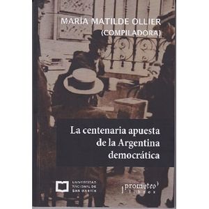 CENTENARIA APUESTA DE LA ARGENTINA DEMOCRATICA, LA - Ollier, Maria Matilde