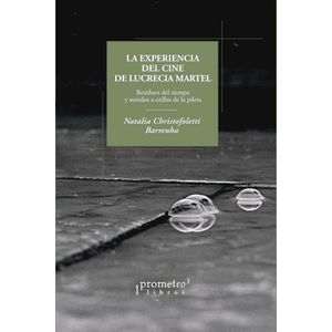 EXPERIENCIA DEL CINE DE LUCRECIA MARTEL, LA - Christofoletti Barrenha, Natalia