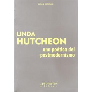 UNA POETICA DEL POSTMODERNISMO - Hutcheon, Linda