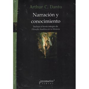 NARRACION Y CONOCIMIENTO - Danto, Arthur C.