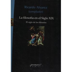 FILOSOFIA EN EL SIGLO XIX, LA EL SIGLO DE LOS FILOSOFOS - Alvarez, Ricardo Jorge