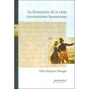 FORMACION DE LA CLASE TERRATENIENTE BONAERENSE, LA - Halperin Donghi, Tulio