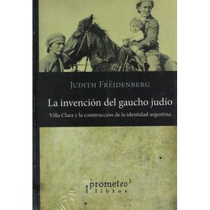 INVENCION DEL GAUCHO JUDIO, LA - Freidenberg, Judith