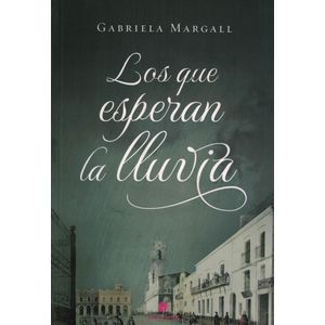 LOS QUE ESPERAN LA LLUVIA - Margall, Gabriela