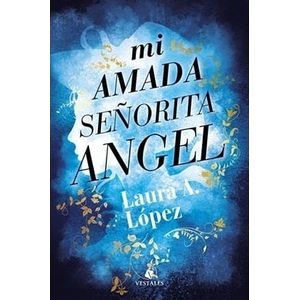 MI AMADA SEÑORITA ANGEL - Lopez, Laura A.