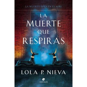 MUERTE QUE RESPIRAS, LA - Nieva, Lola P.