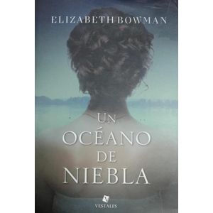 UN OCEANO DE NIEBLA - Bowman, Elizabeth