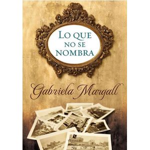 LO QUE NO SE NOMBRA - Margall, Gabriela