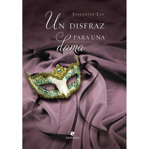 UN DISFRAZ PARA UNA DAMA - Lys, Josephine