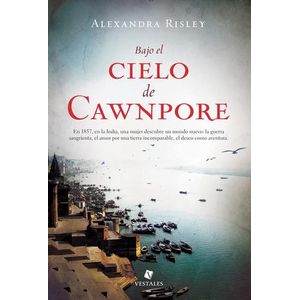 BAJO EL CIELO DE CAWNPORE - Risley, Alexandra