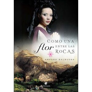 COMO UNA FLOR ENTRE LAS ROCAS - Balbuena, Amparo