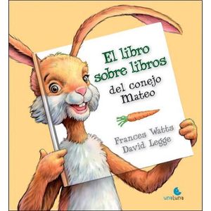 LIBRO SOBRE LIBROS DEL CONEJO MATEO, EL - Watts, Frances