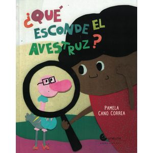 QUE ESCONDE EL AVESTRUZ? - Cano Correa, Pamela