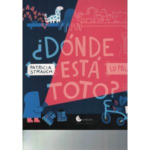 DONDE ESTA TOTO? - Strauch, Patricia