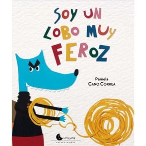 SOY UN LOBO MUY FEROZ - Cano Correa, Pamela