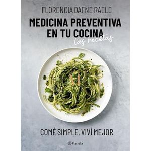 MEDICINA PREVENTIVA EN TU COCINA LAS RECETAS - Raele, Florencia Dafne