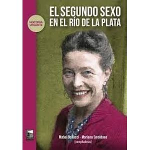 SEGUNDO SEXO EN EL RIO DE LA PLATA, EL - Bellucci, Mabel