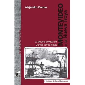 MONTEVIDEO O LA NUEVA TROYA - Dumas, Alejandro