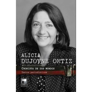 CRONISTA DE DOS MUNDOS - Dujovne Ortiz, Alicia