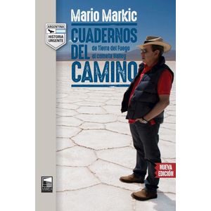 CUADERNOS DEL CAMINO DE TIERRA DEL FUEGO AL COMETA HALLEY 2DA EDICION - Markic, Mario