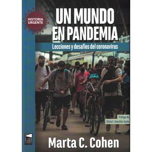 UN MUNDO EN PANDEMIA LECCIONES Y DESAFIOS DEL CORONAVIRUS - Cohen, Marta C.