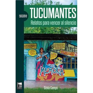 TUCUMANTES RELATOS PARA VENCER AL SILENCIO - Camps, Sibila