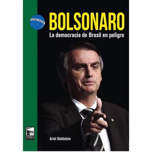 BOLSONARO LA DEMOCRACIA DE BRASIL EN PELIGRO - Goldstein, Ariel Alejandro